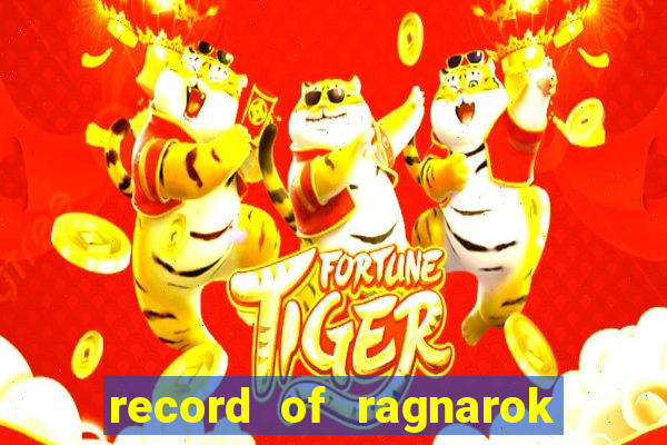 record of ragnarok 3 temporada dublado